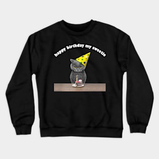 happy birthday my sweeties Crewneck Sweatshirt